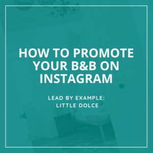 Little Dolce B&B - Bed and Breakfast Instagram Marketing